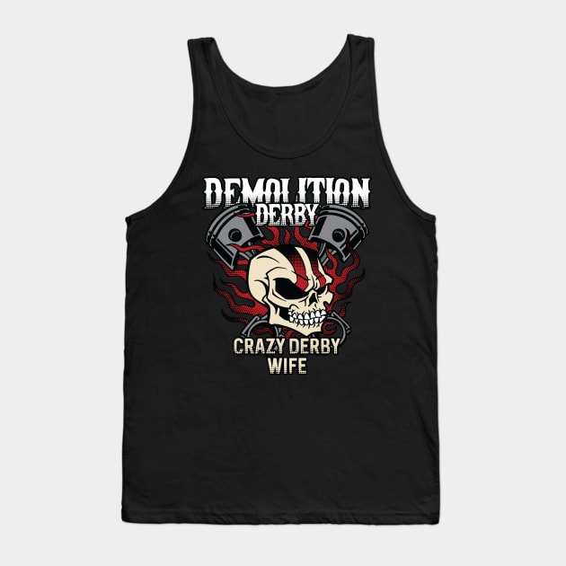 Demolition Derby Crazy Race Wife Tank Top by RadStar